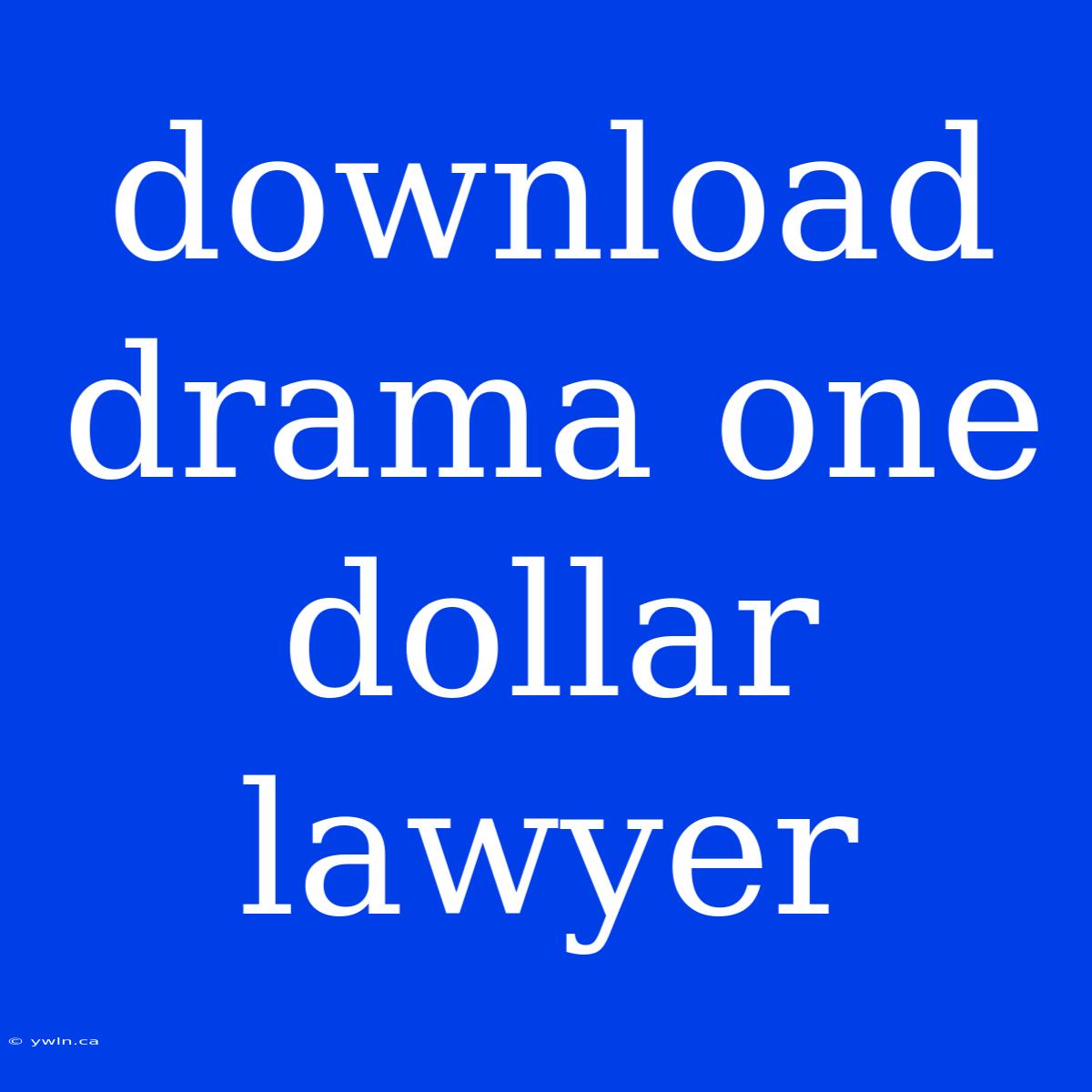 Download Drama One Dollar Lawyer