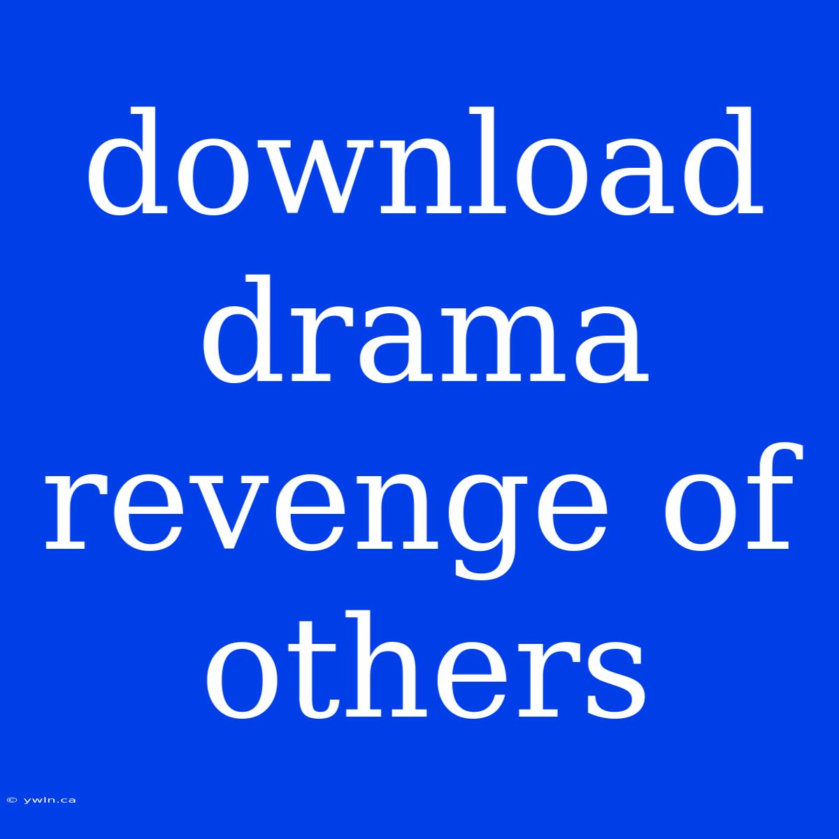 Download Drama Revenge Of Others