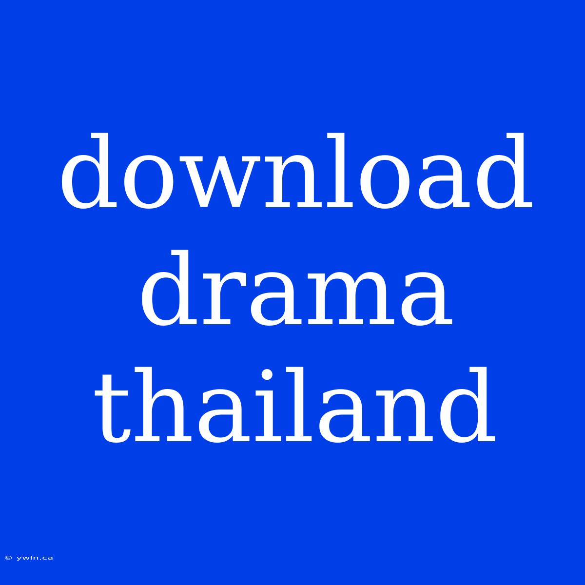 Download Drama Thailand