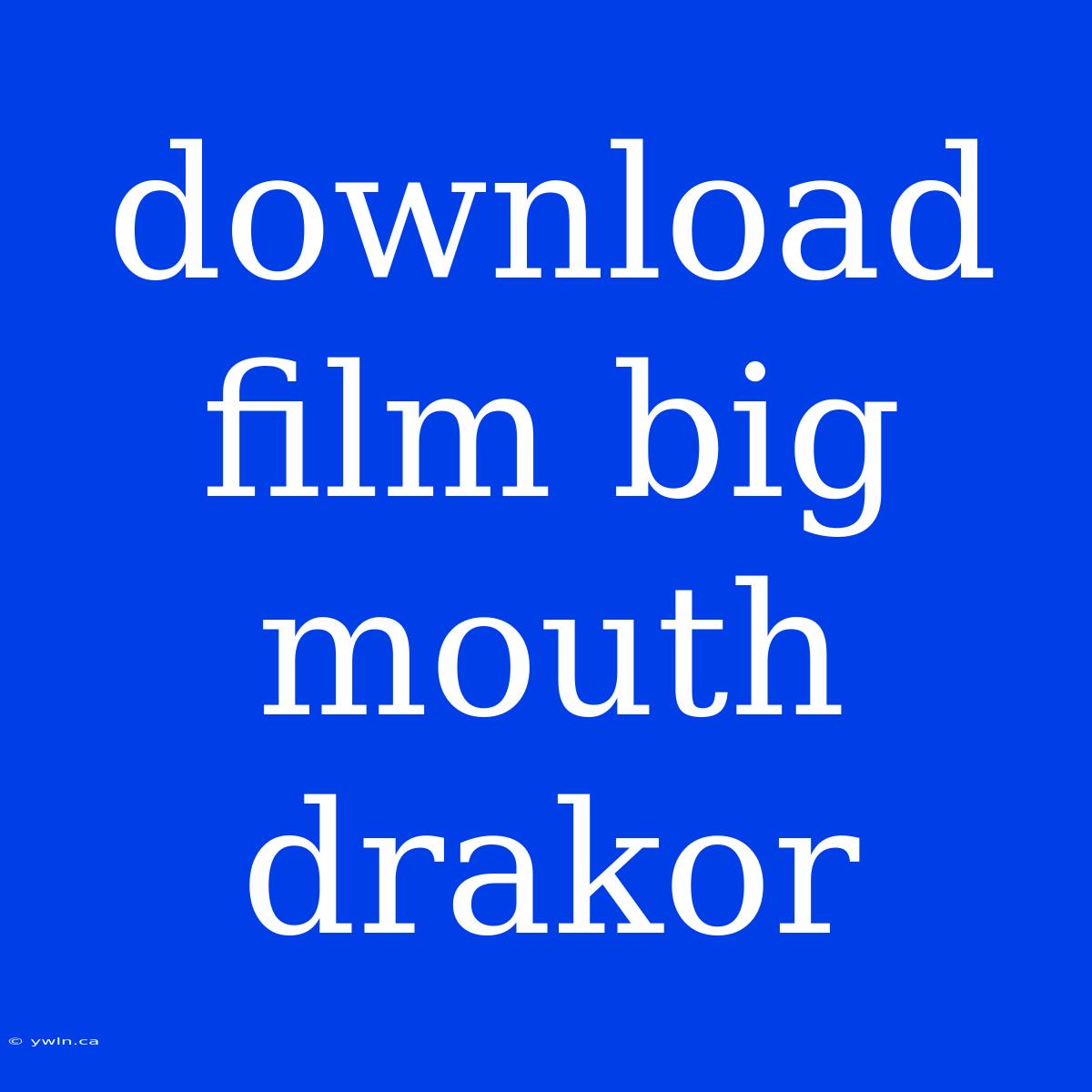 Download Film Big Mouth Drakor