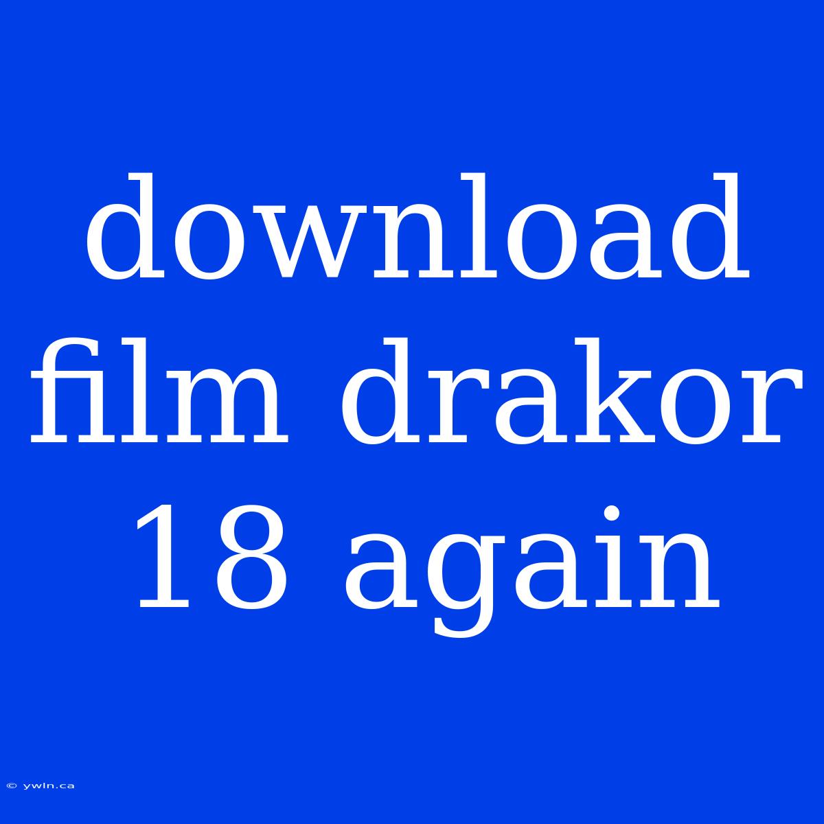 Download Film Drakor 18 Again