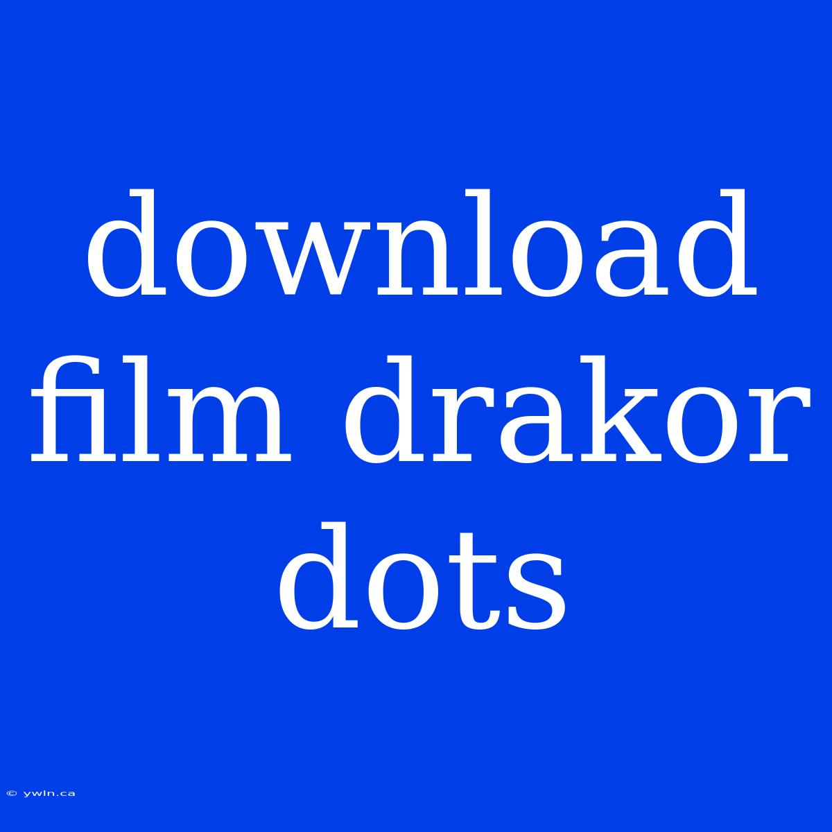 Download Film Drakor Dots