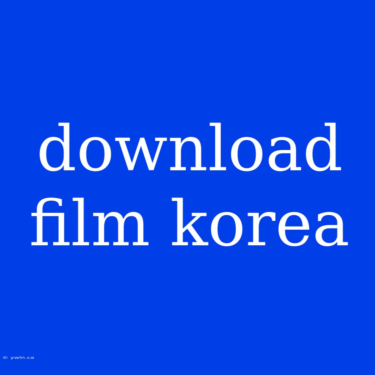 Download Film Korea