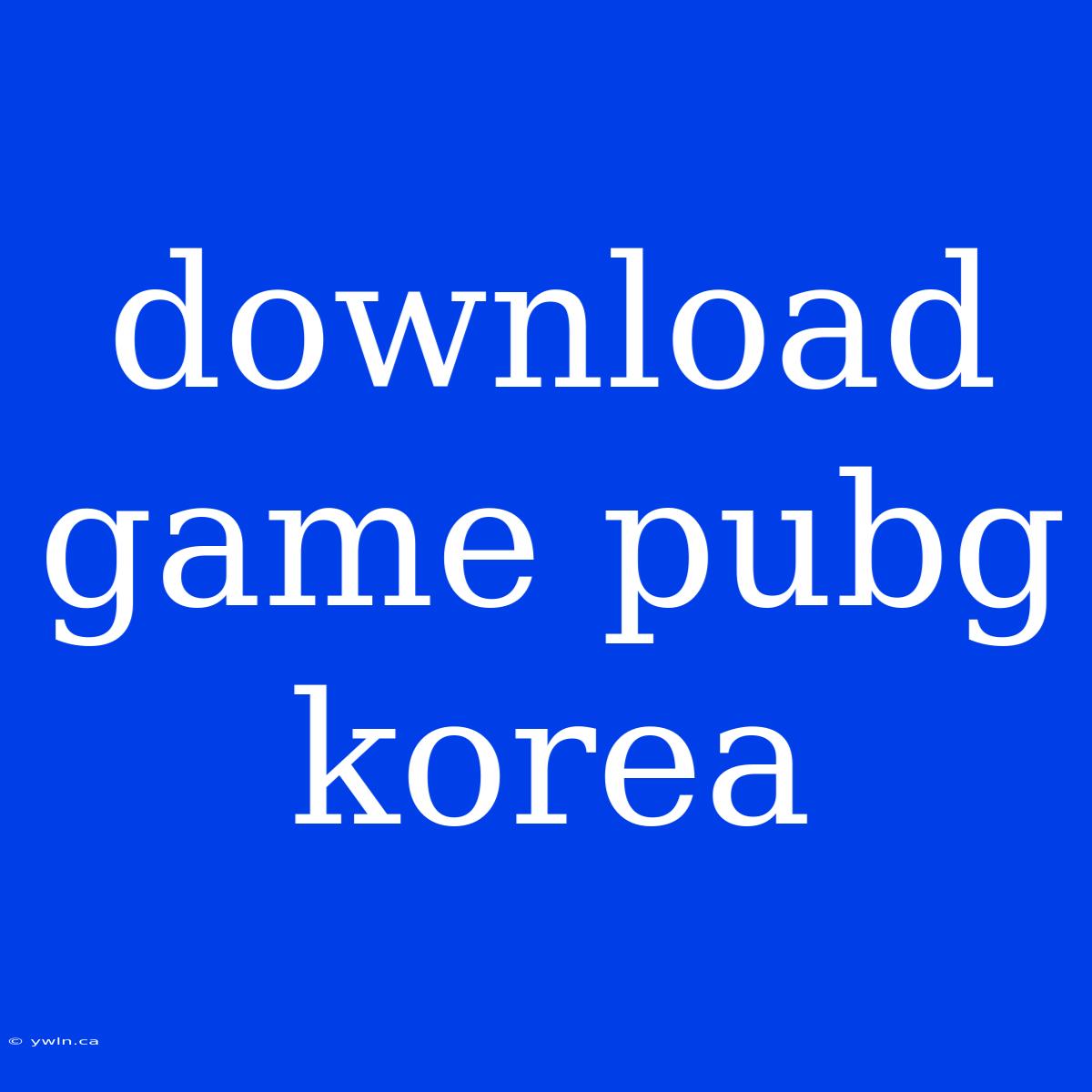 Download Game Pubg Korea