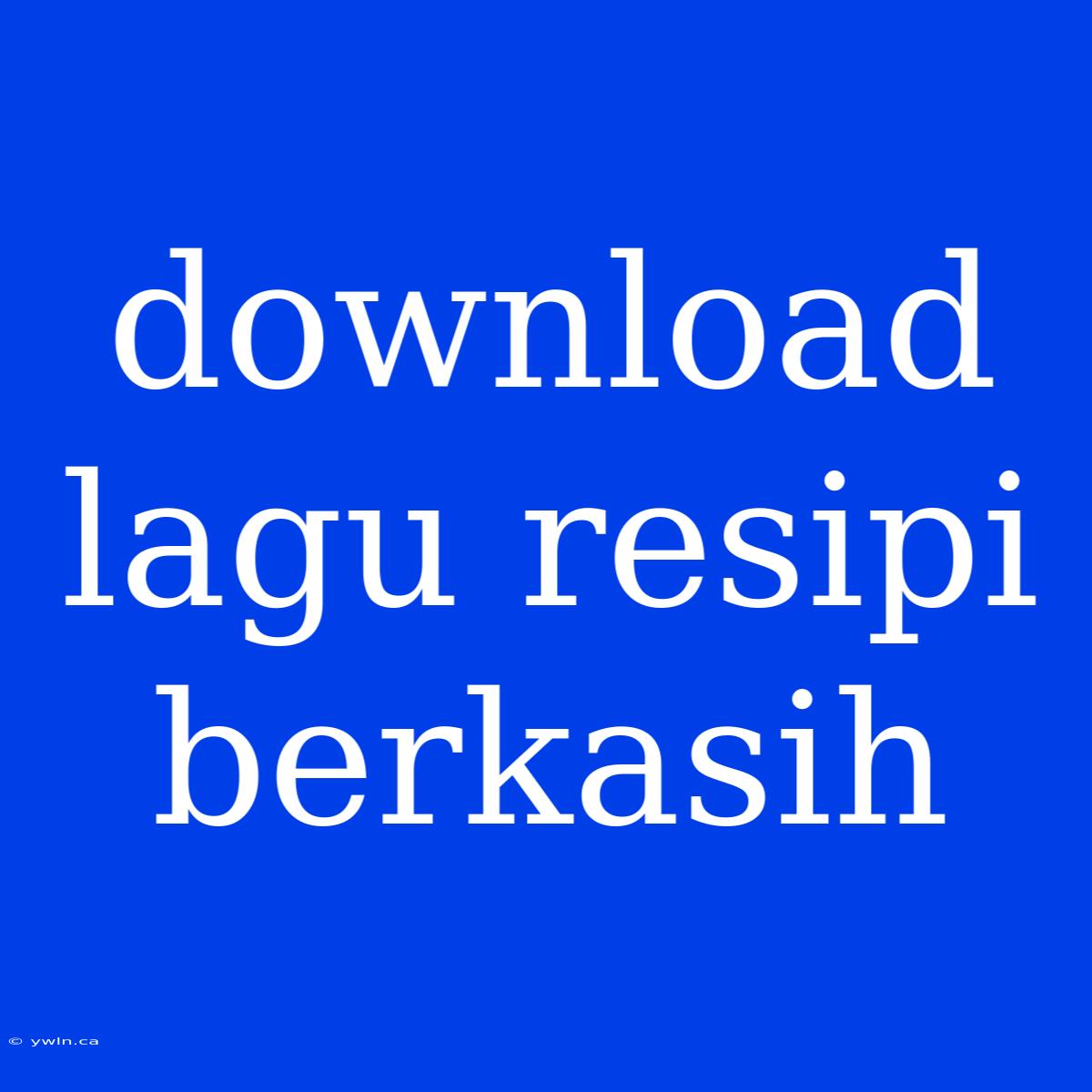 Download Lagu Resipi Berkasih