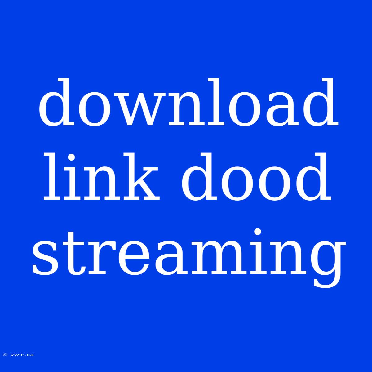 Download Link Dood Streaming