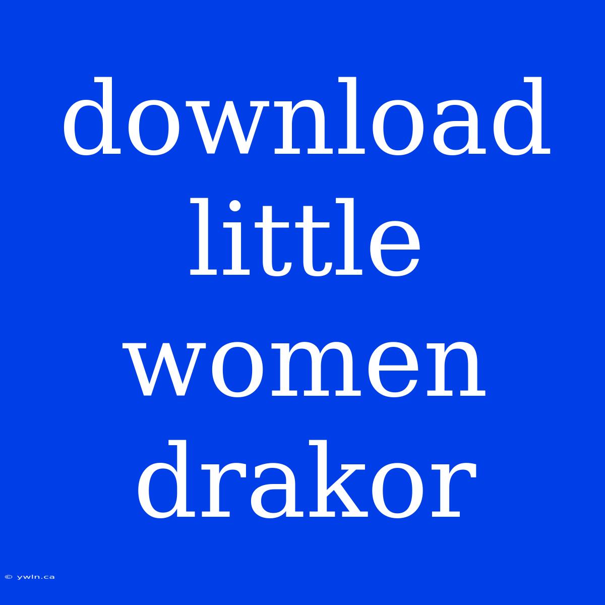 Download Little Women Drakor