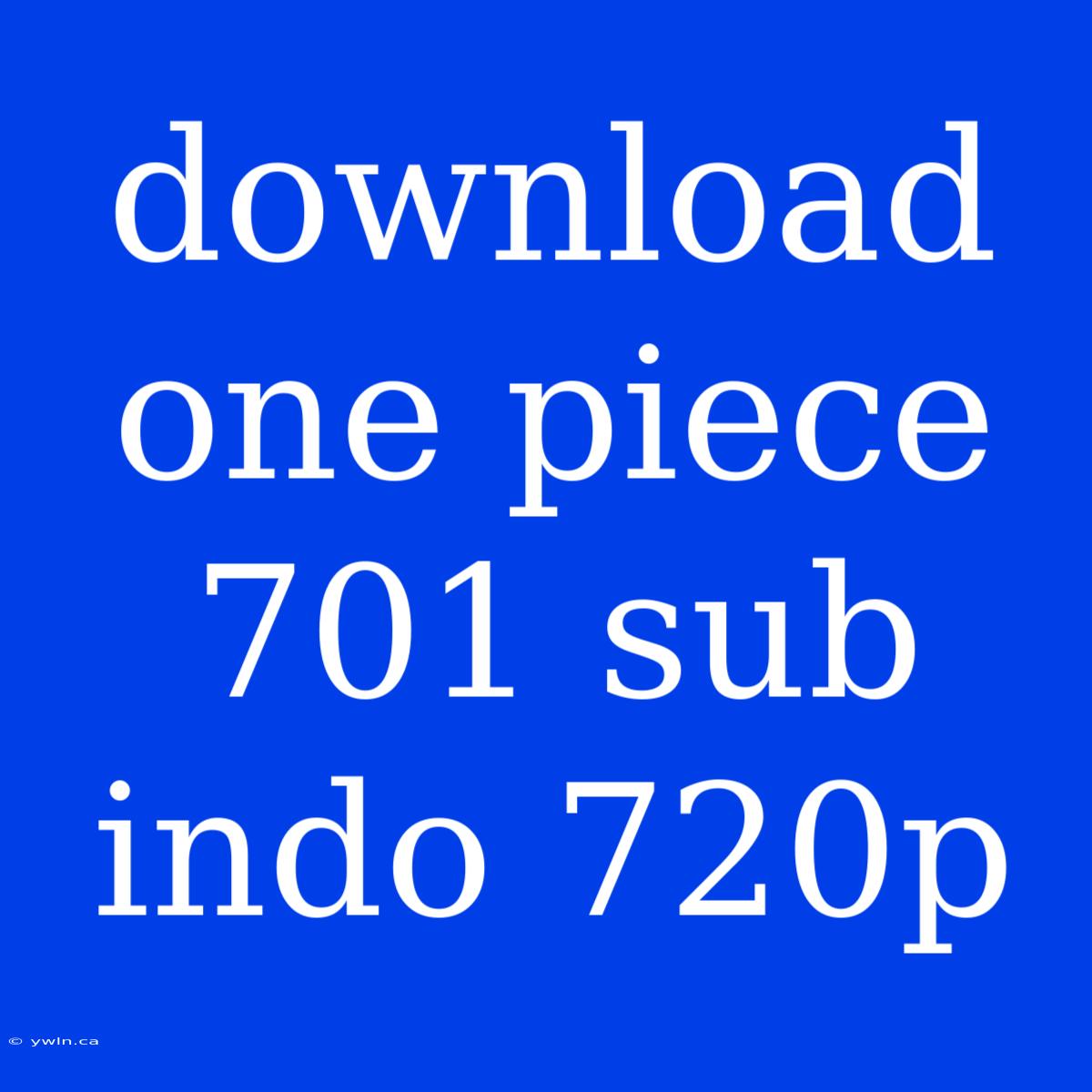 Download One Piece 701 Sub Indo 720p