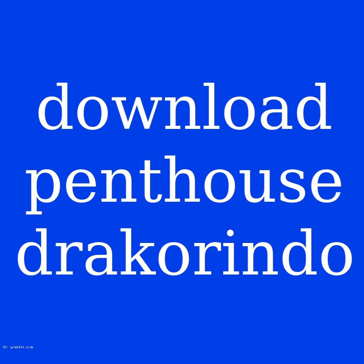 Download Penthouse Drakorindo