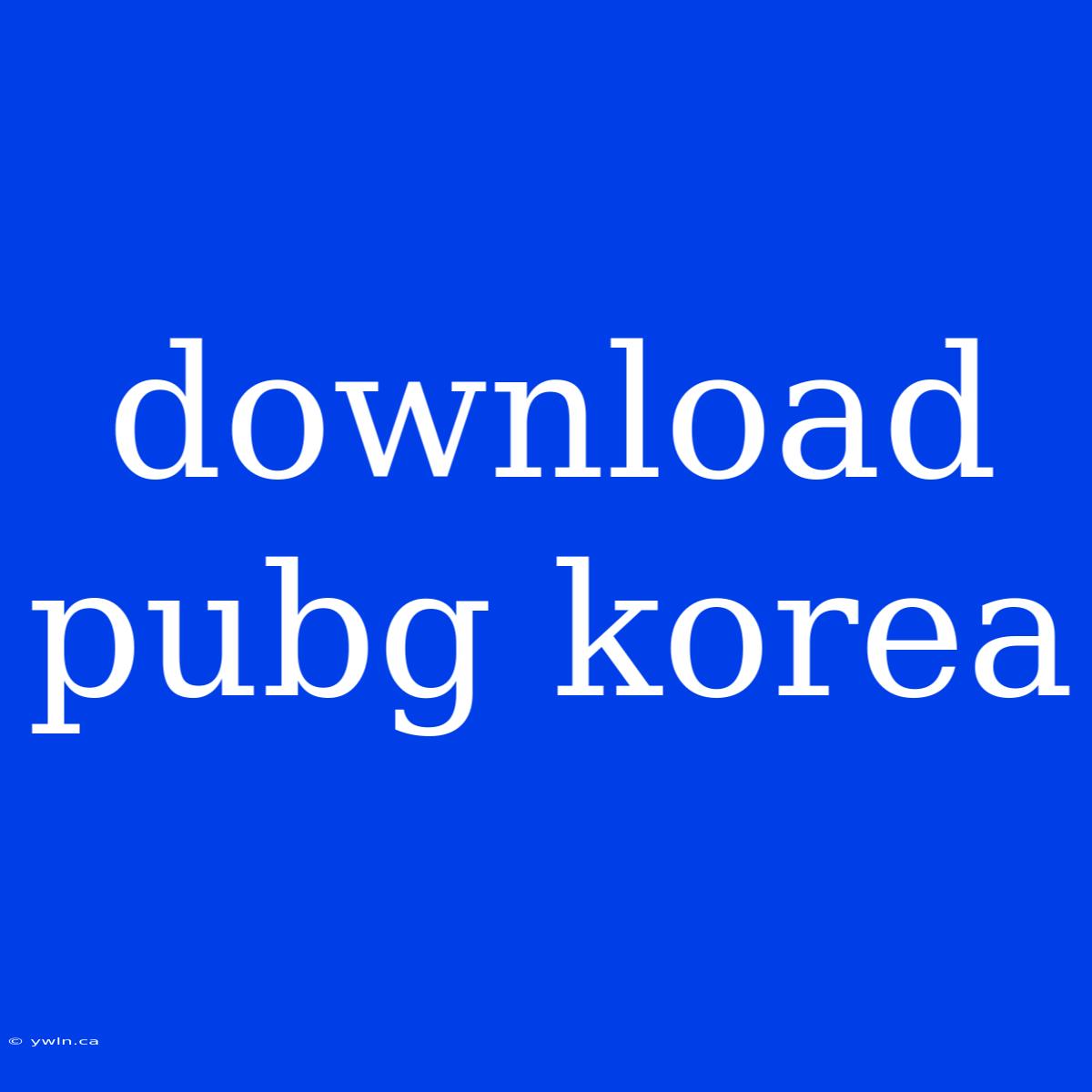 Download Pubg Korea