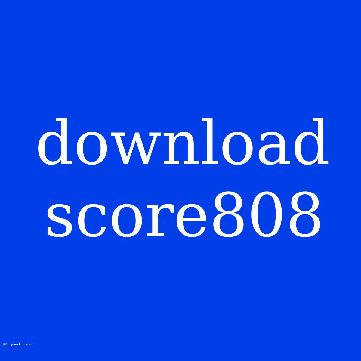 Download Score808