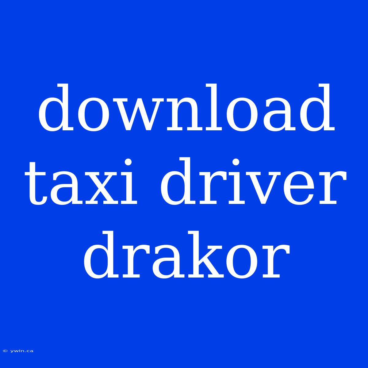 Download Taxi Driver Drakor