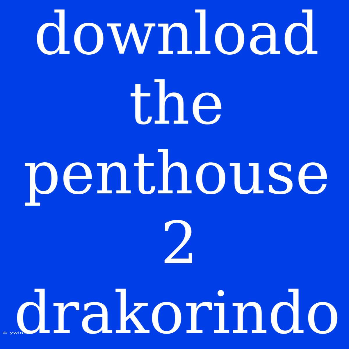 Download The Penthouse 2 Drakorindo