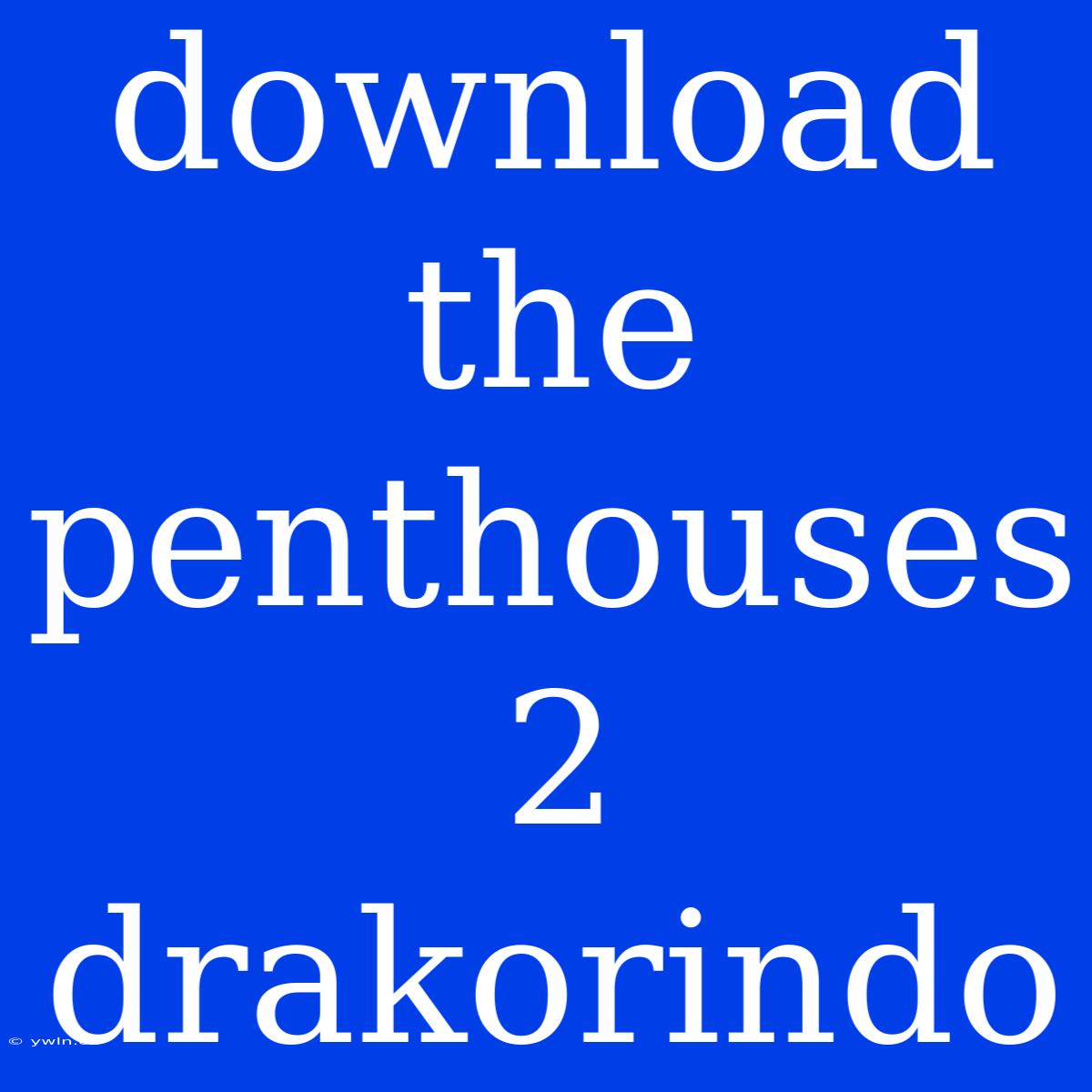 Download The Penthouses 2 Drakorindo