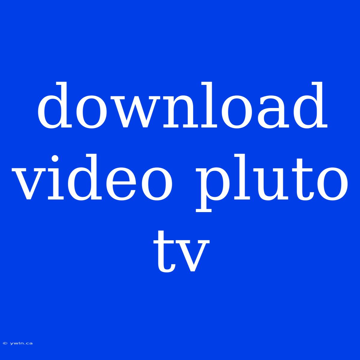 Download Video Pluto Tv