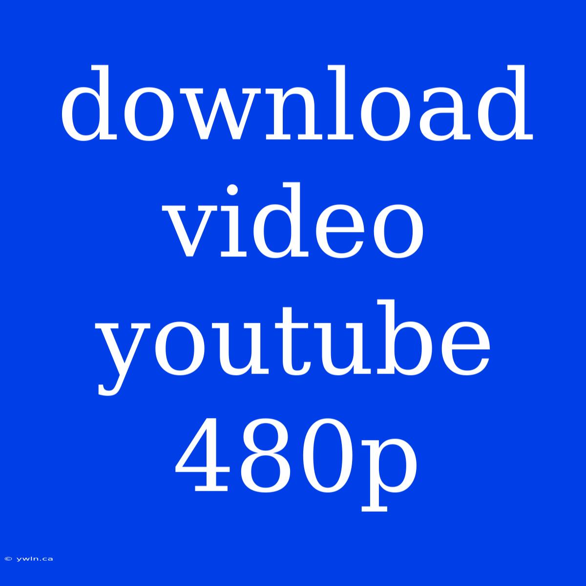 Download Video Youtube 480p