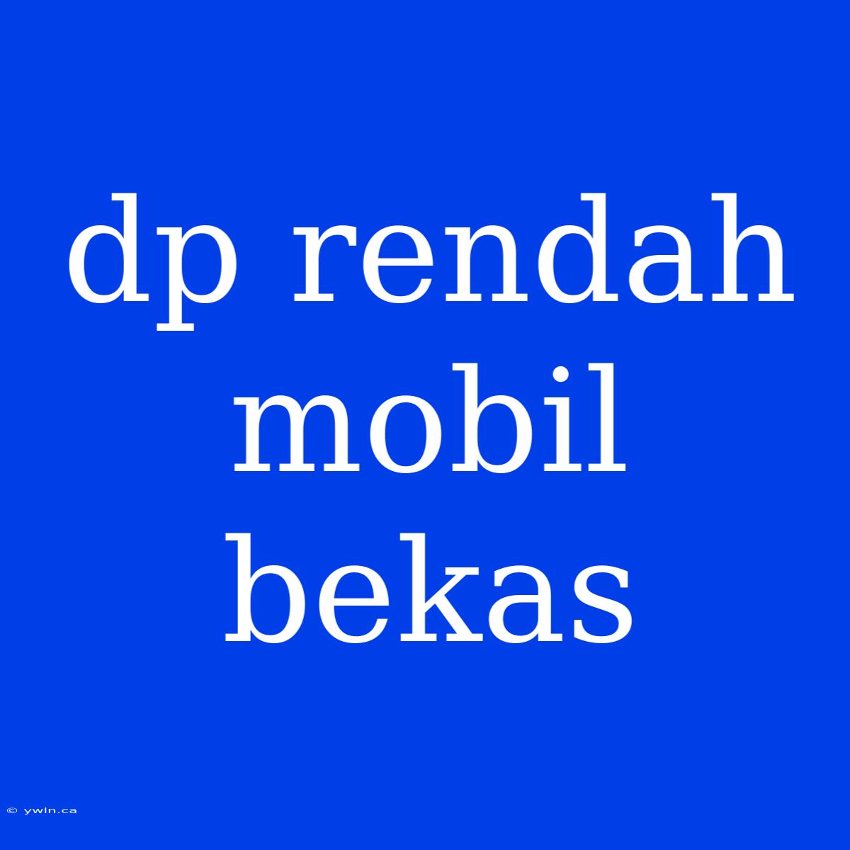 Dp Rendah Mobil Bekas