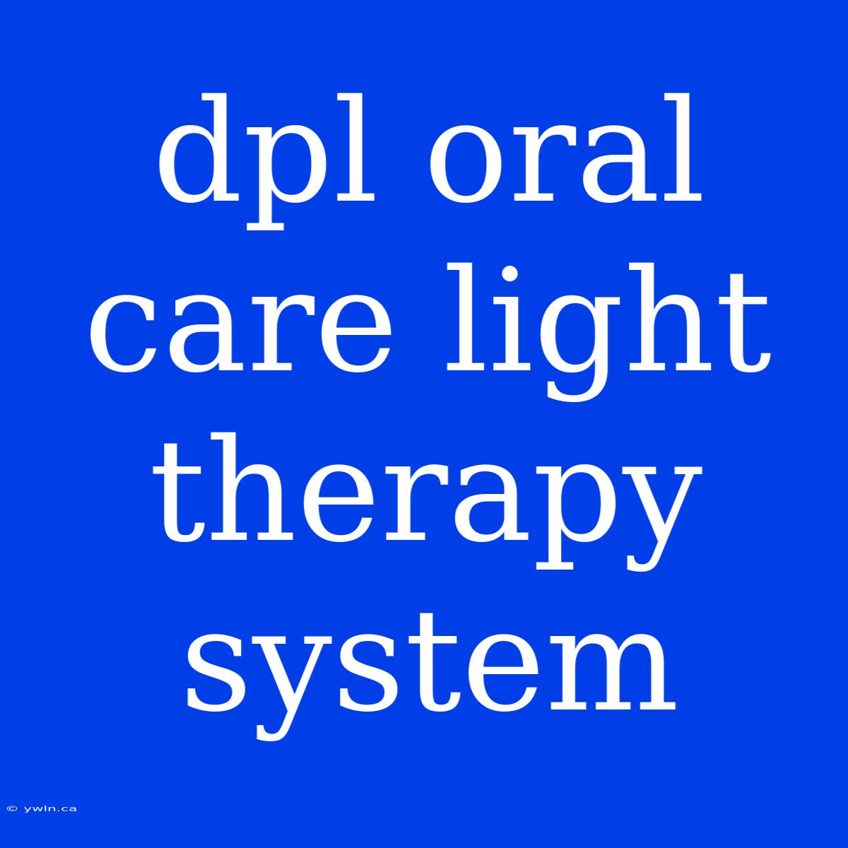 Dpl Oral Care Light Therapy System