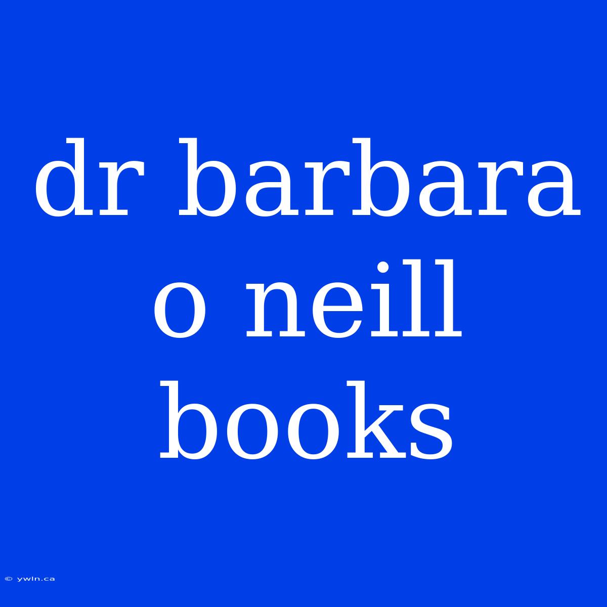 Dr Barbara O Neill Books