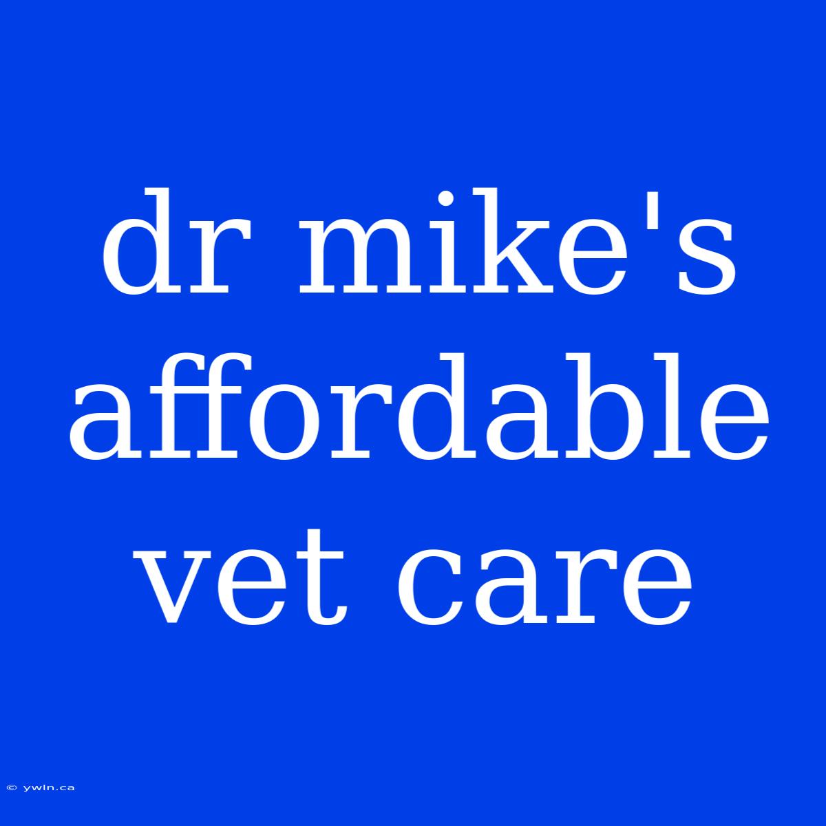 Dr Mike's Affordable Vet Care