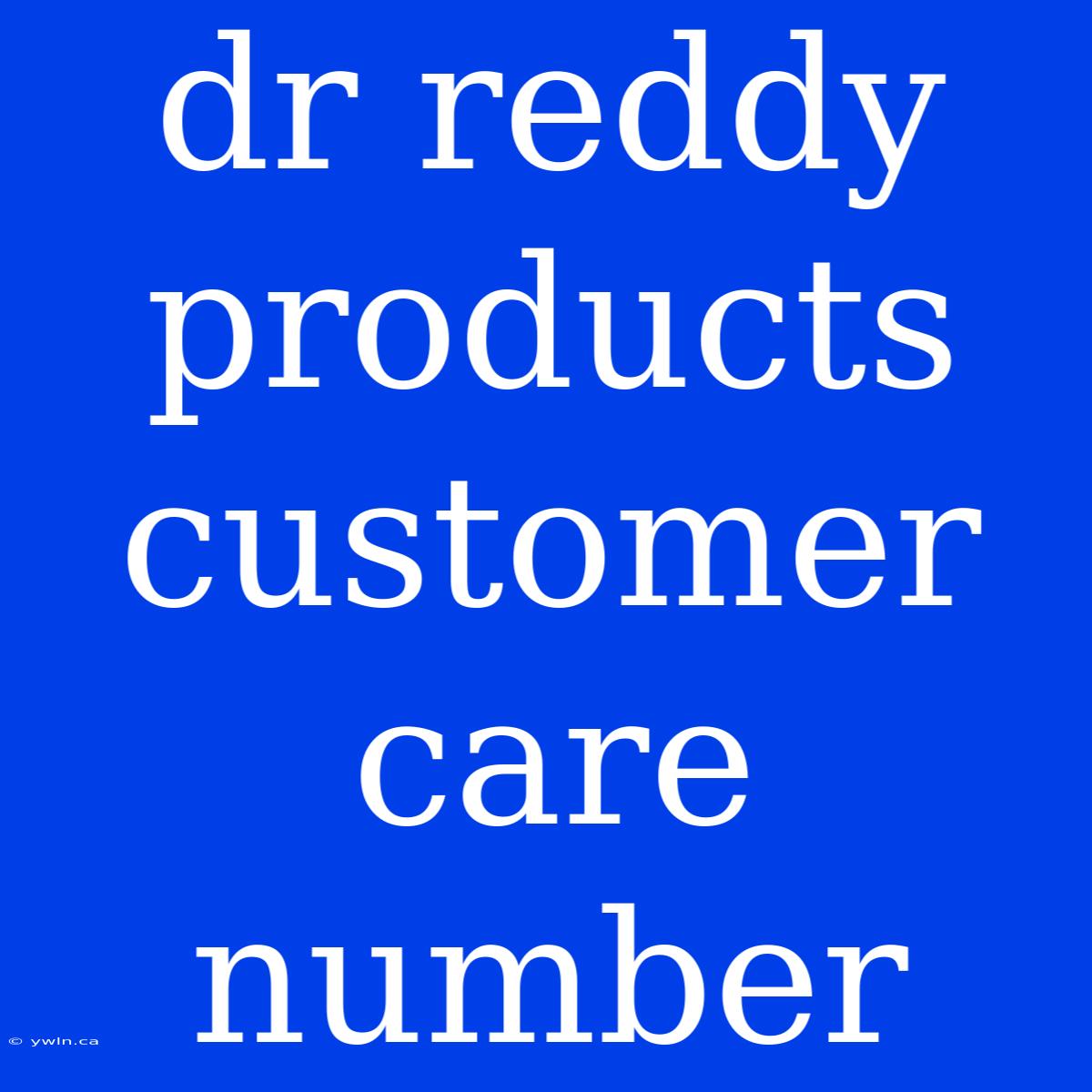 Dr Reddy Products Customer Care Number