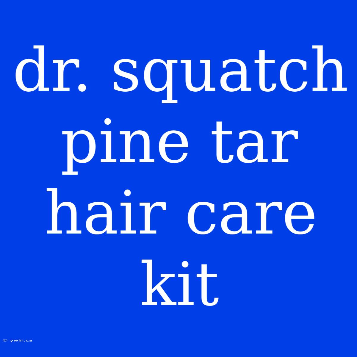 Dr. Squatch Pine Tar Hair Care Kit