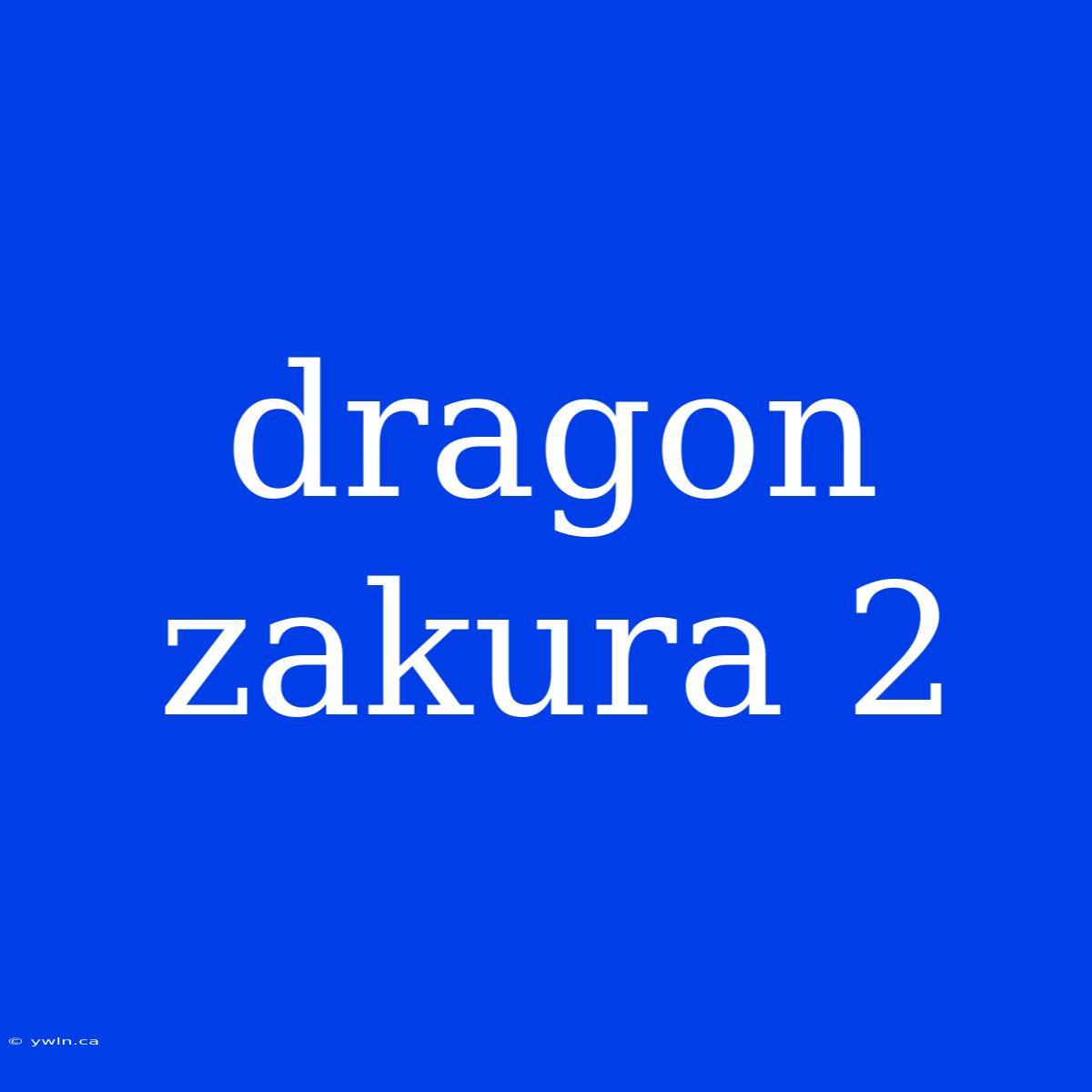 Dragon Zakura 2