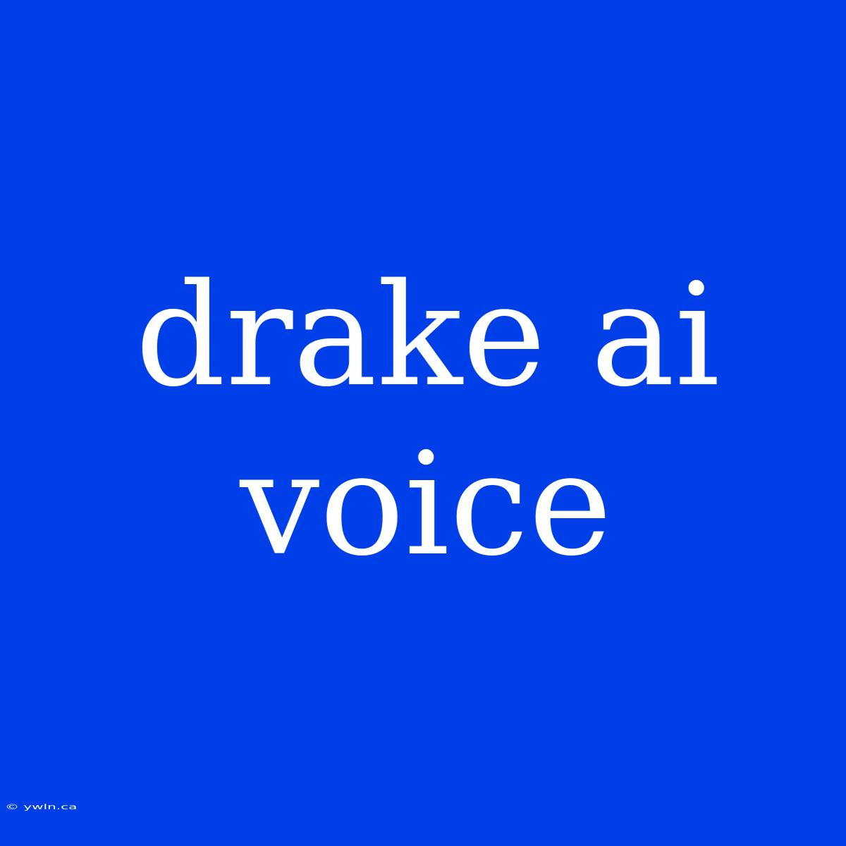 Drake Ai Voice