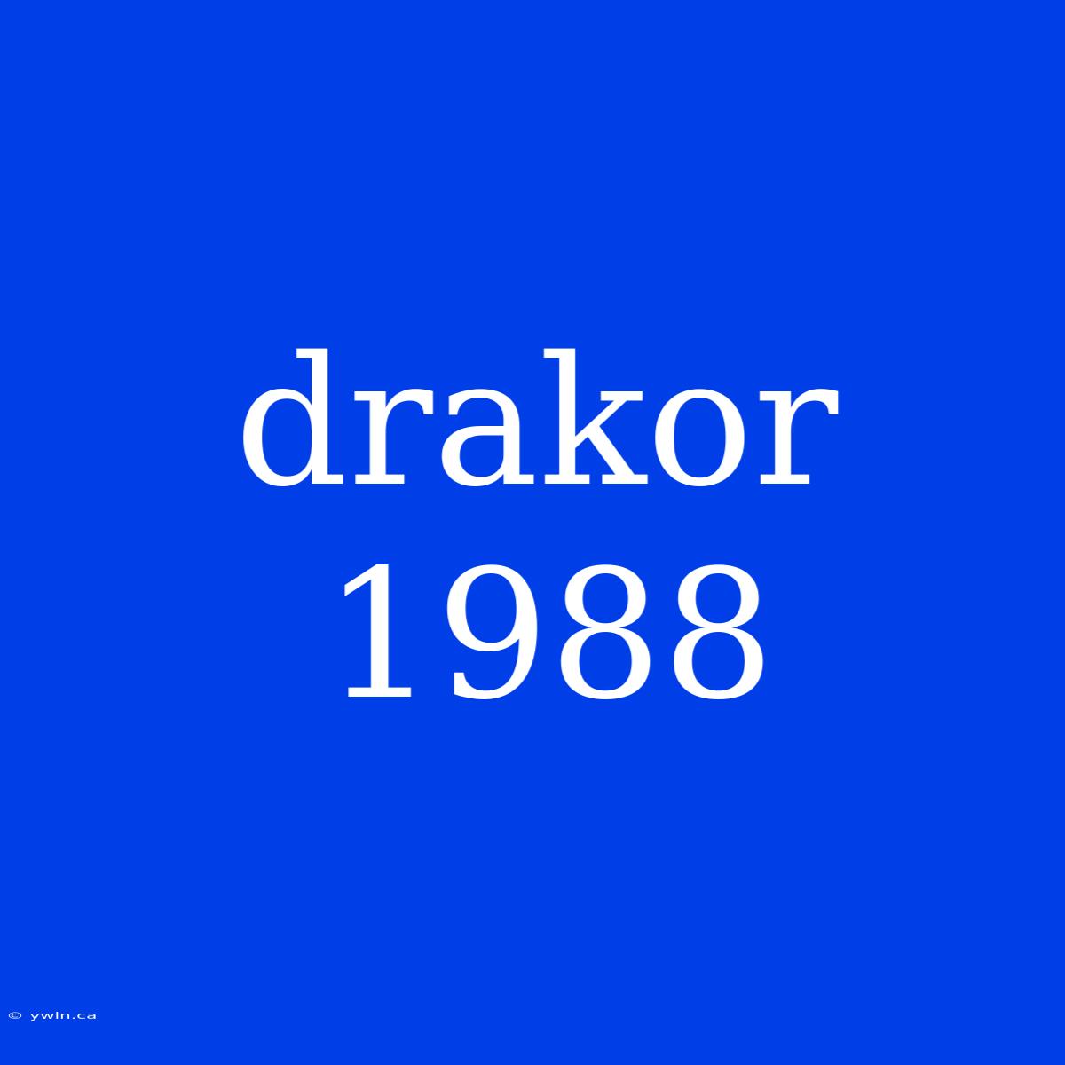 Drakor 1988