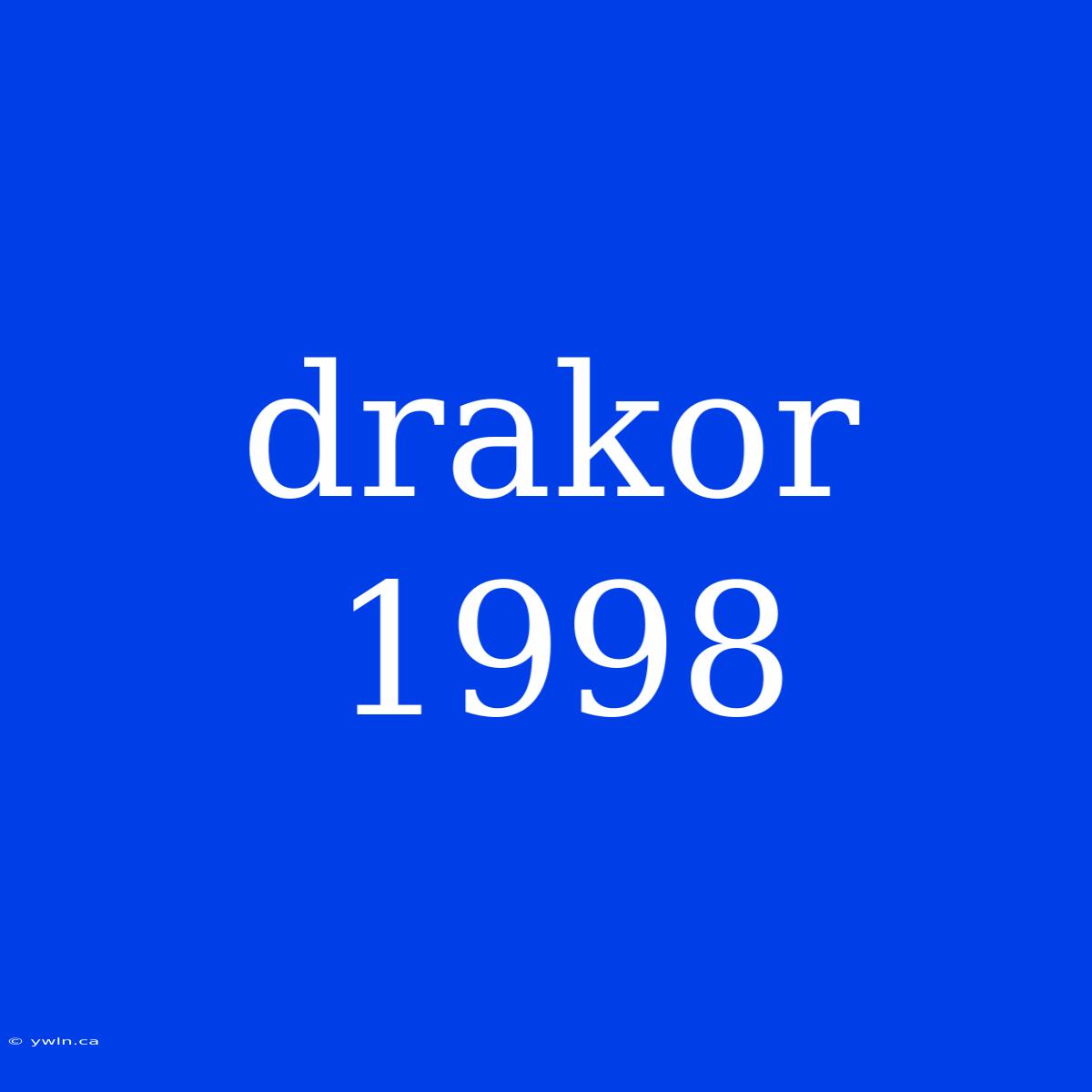 Drakor 1998