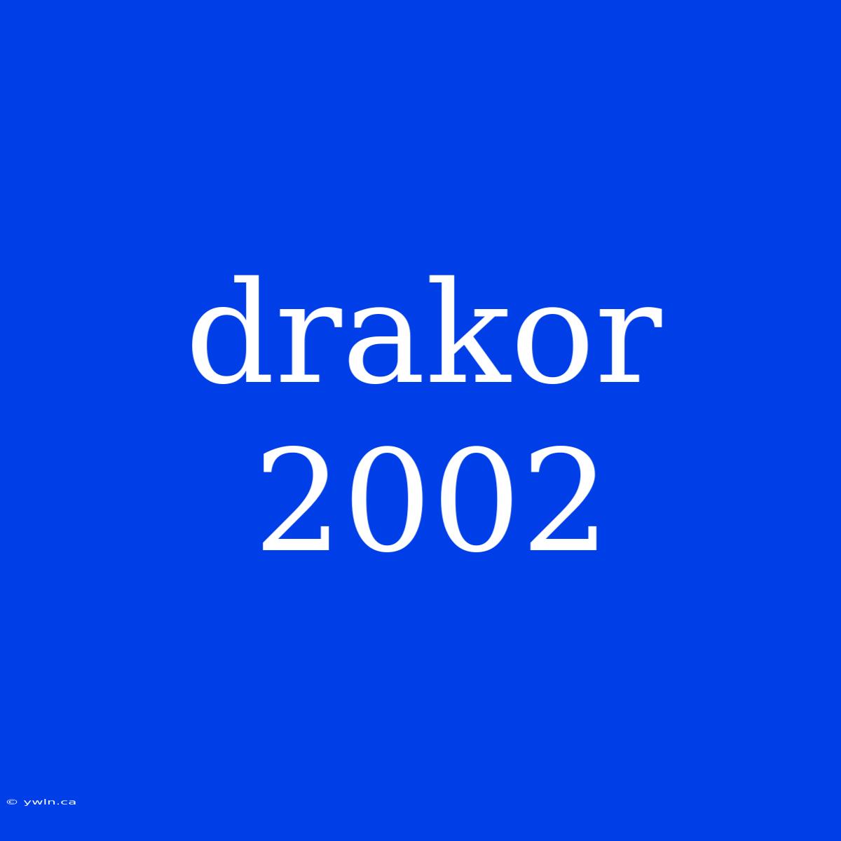 Drakor 2002