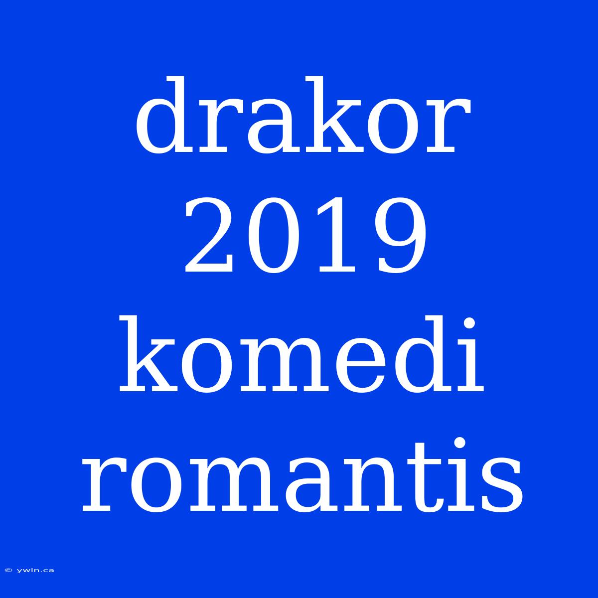 Drakor 2019 Komedi Romantis