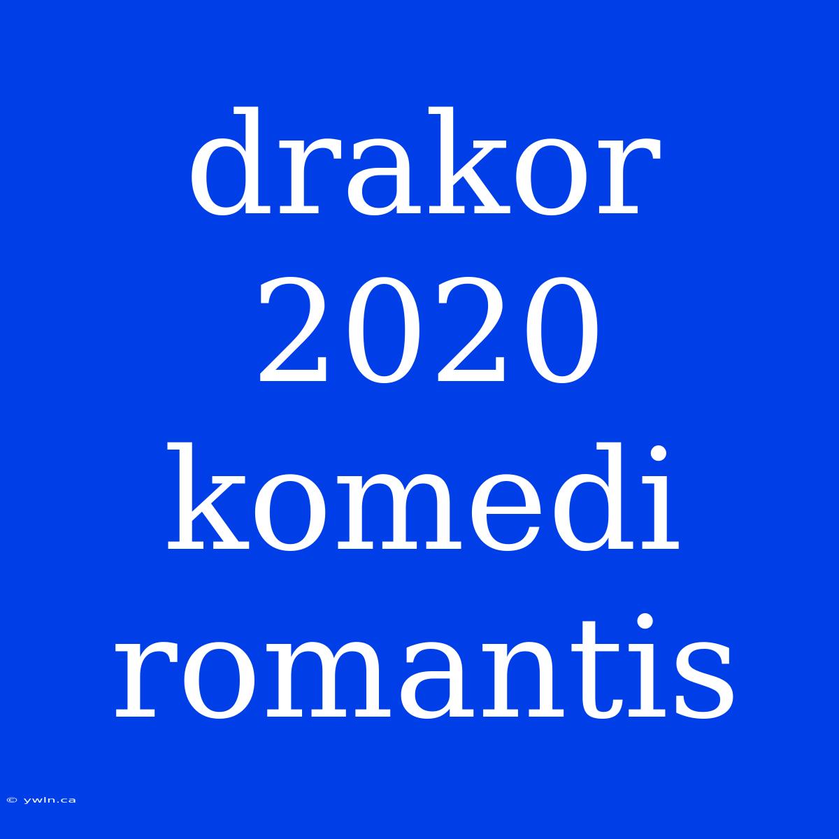 Drakor 2020 Komedi Romantis