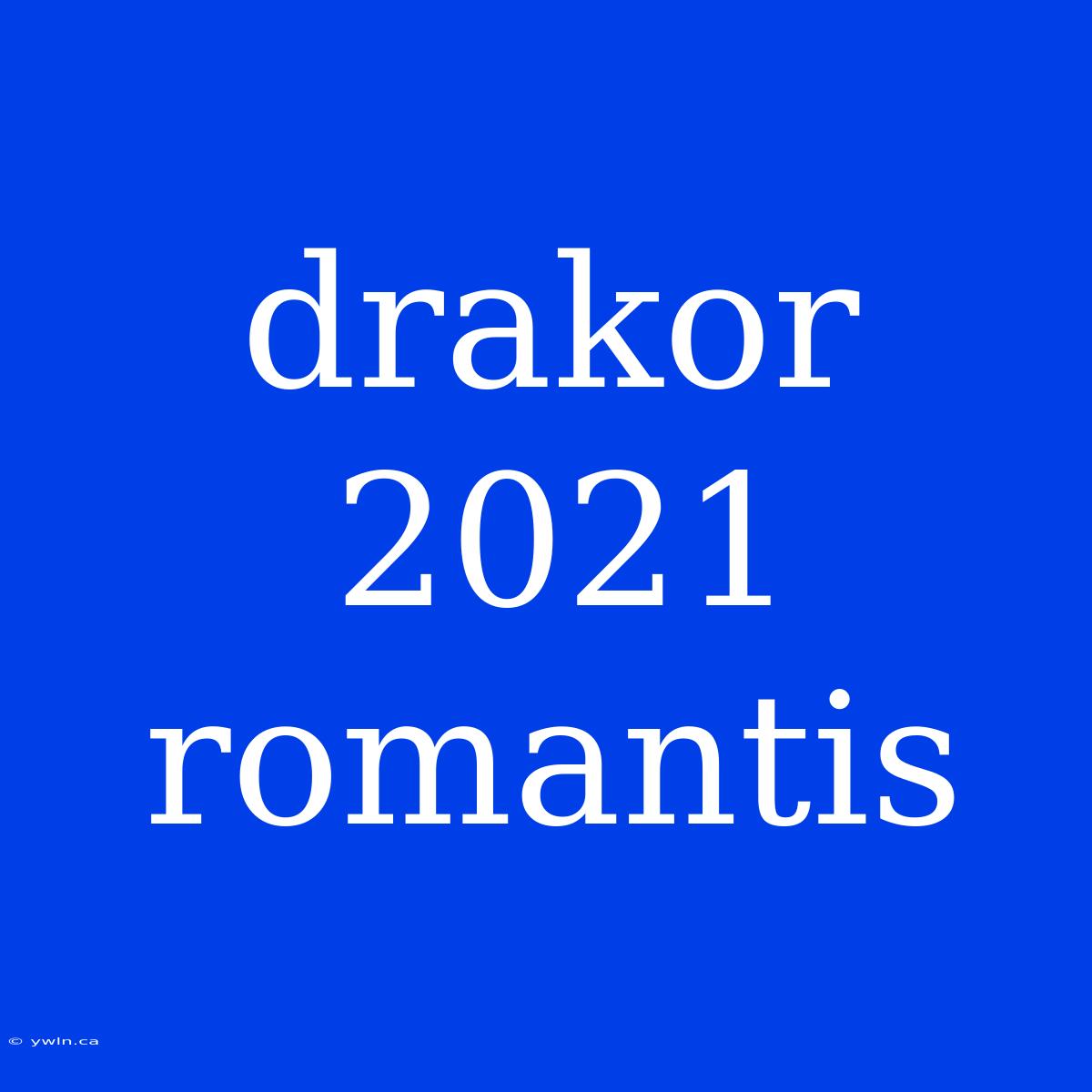 Drakor 2021 Romantis