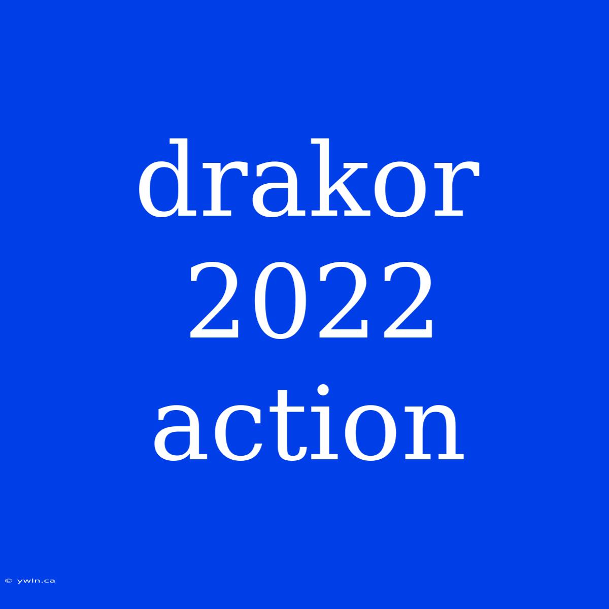 Drakor 2022 Action