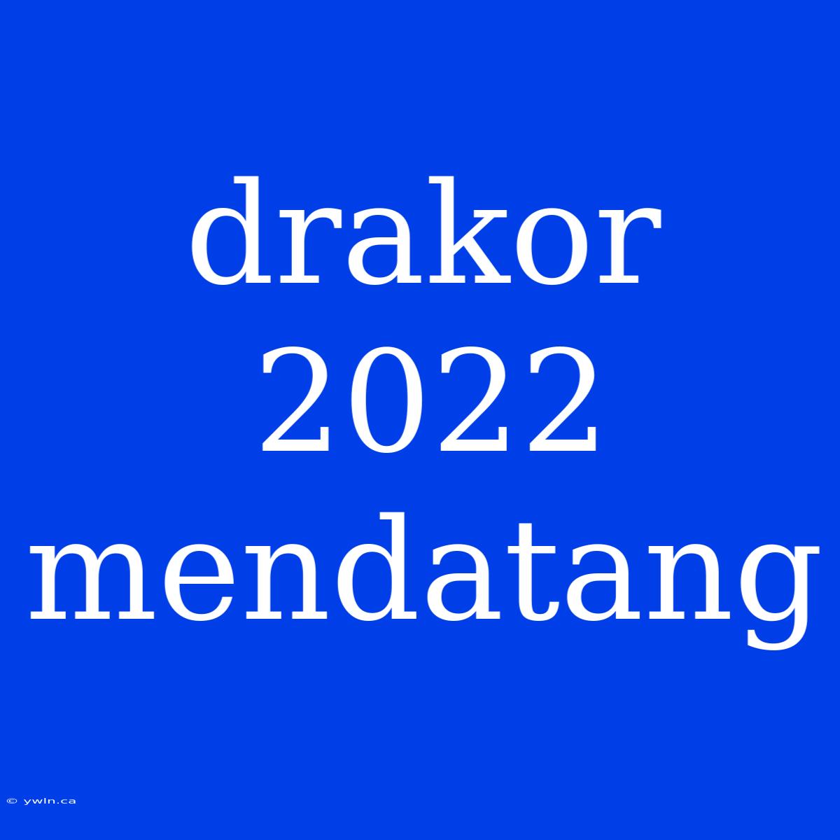 Drakor 2022 Mendatang