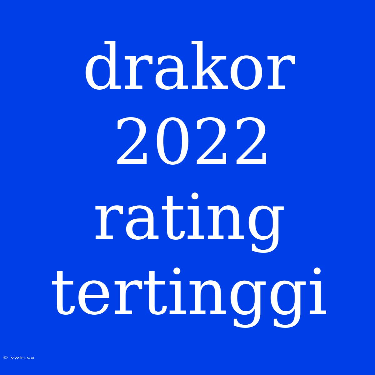 Drakor 2022 Rating Tertinggi