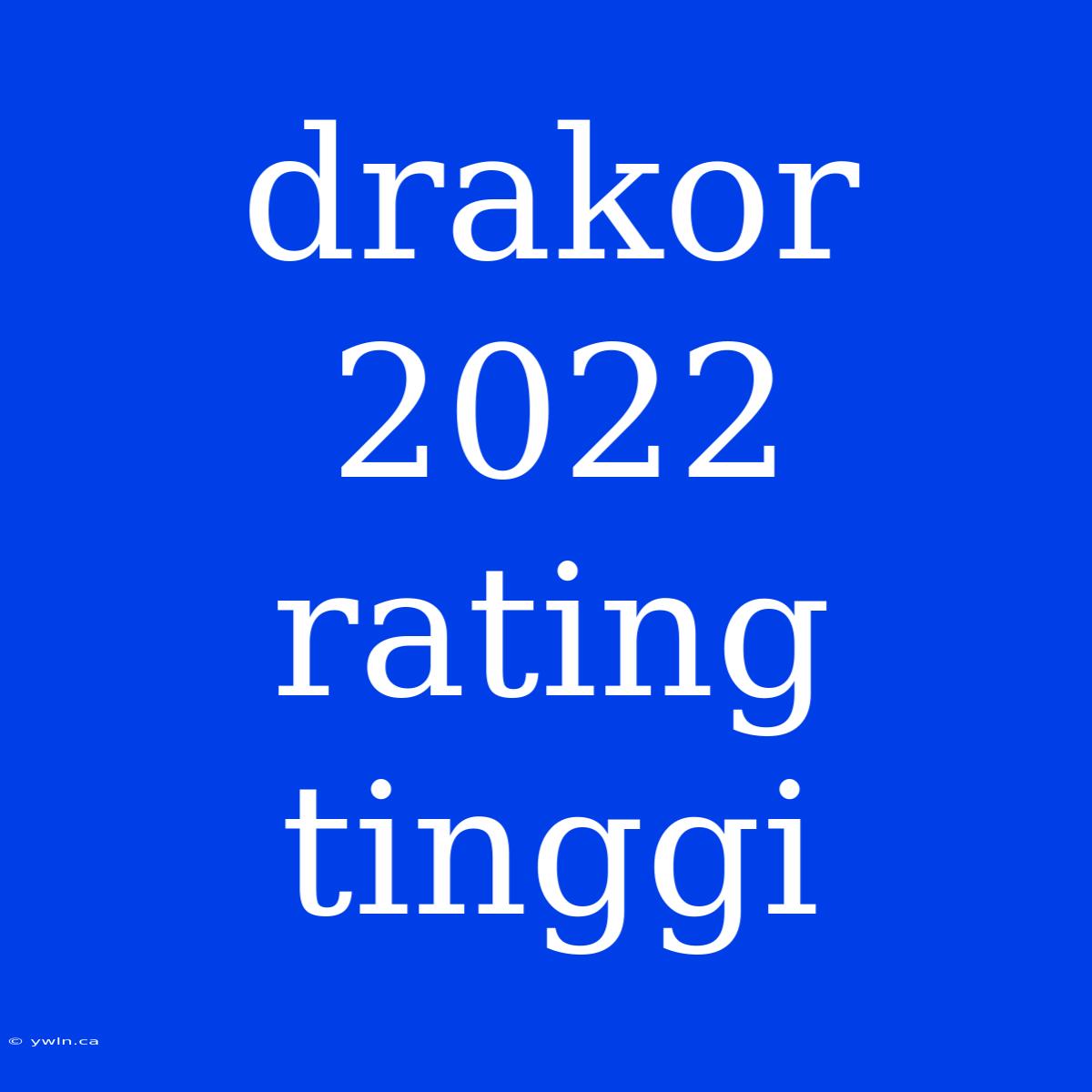 Drakor 2022 Rating Tinggi