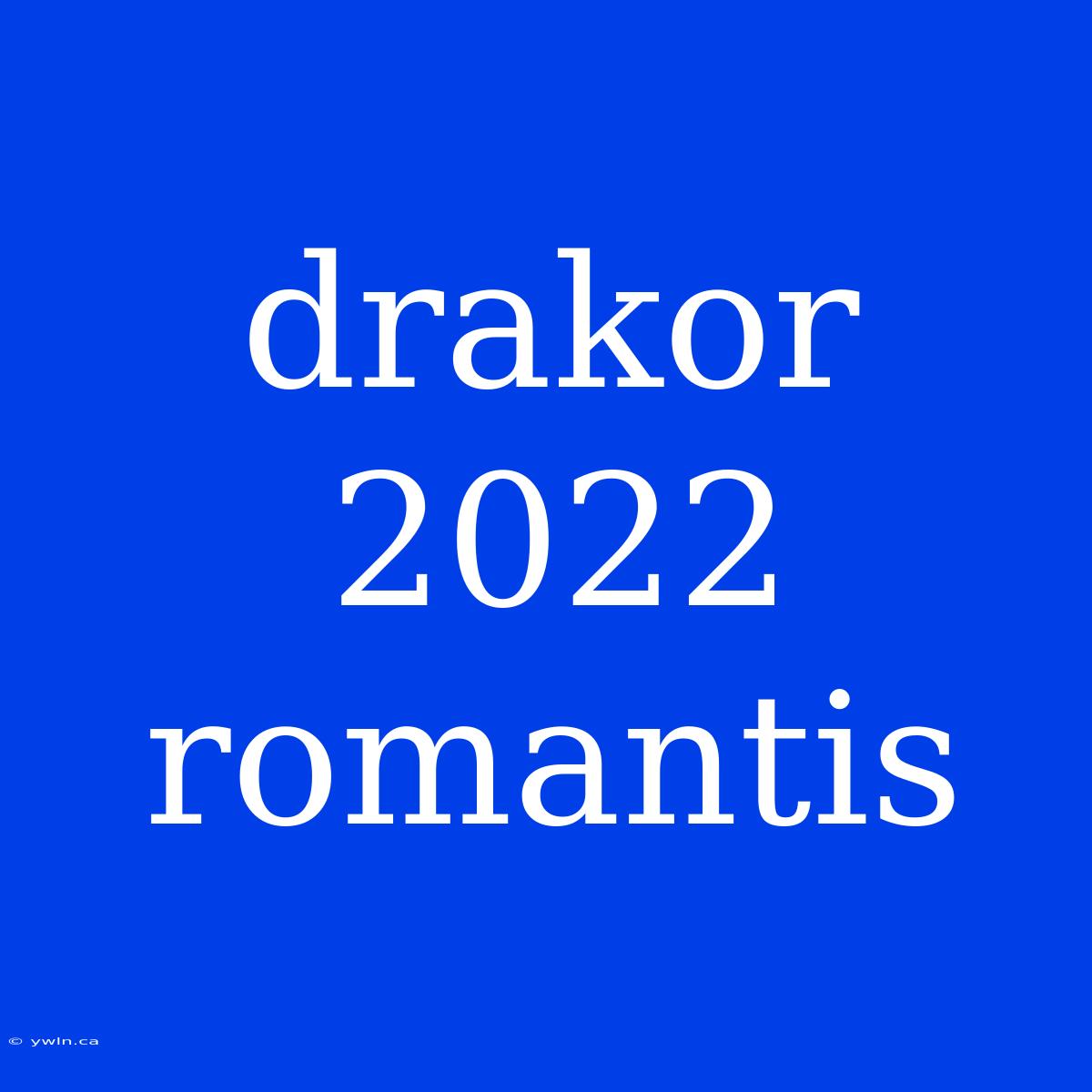 Drakor 2022 Romantis