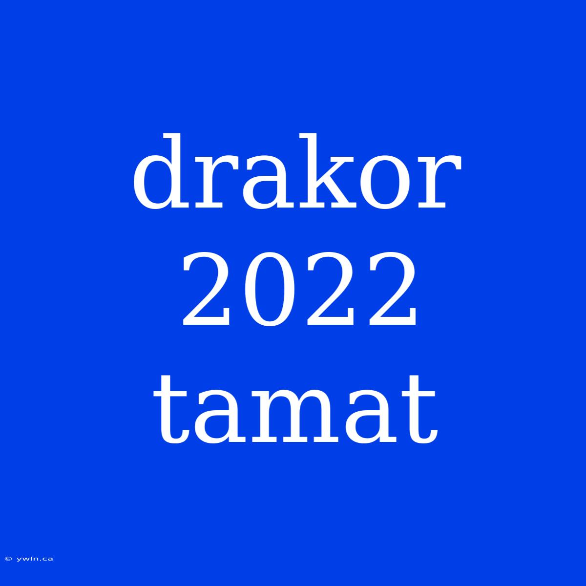 Drakor 2022 Tamat