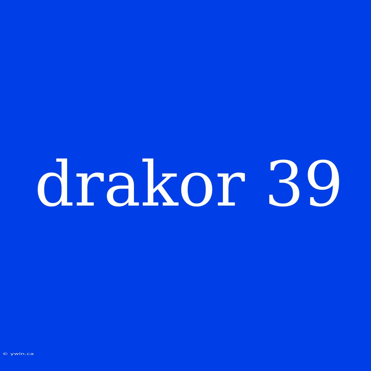 Drakor 39