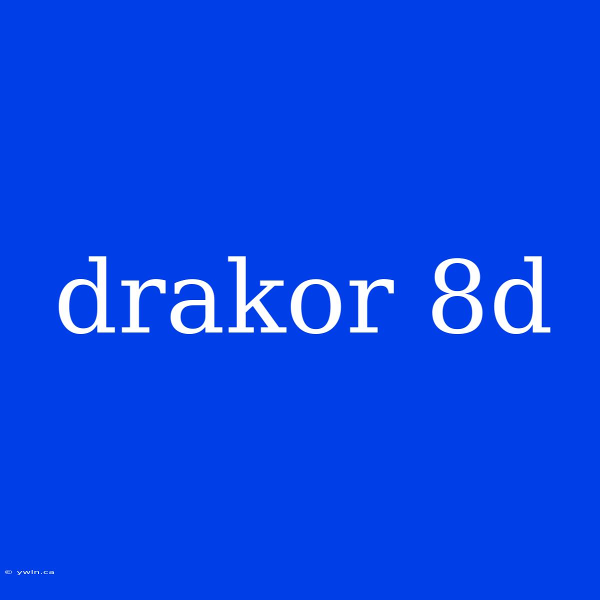 Drakor 8d