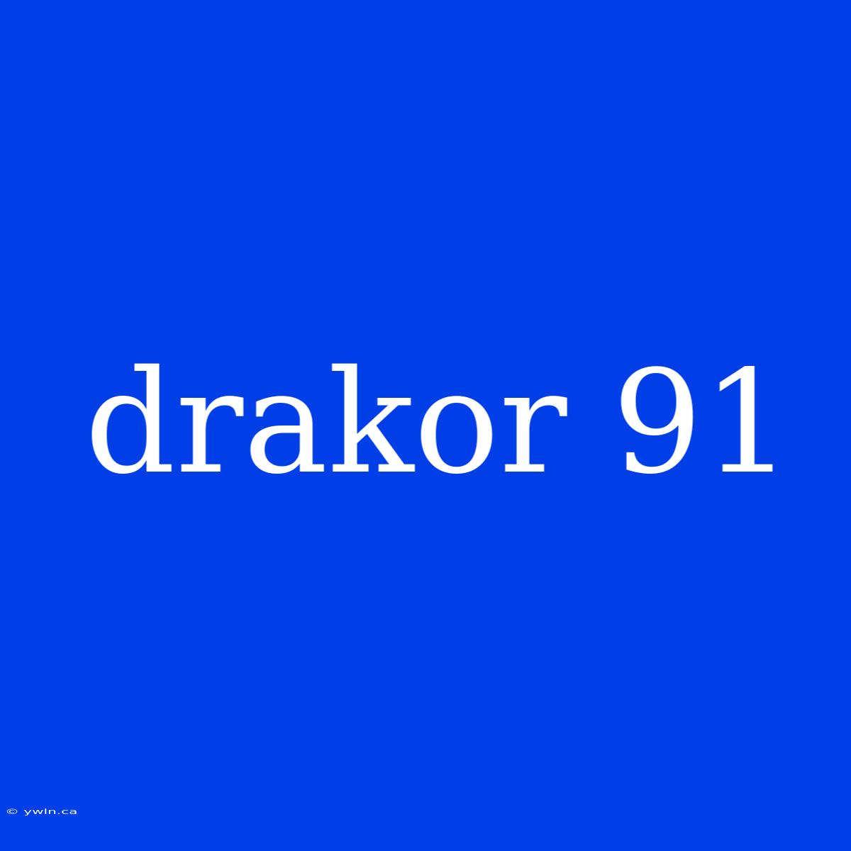 Drakor 91