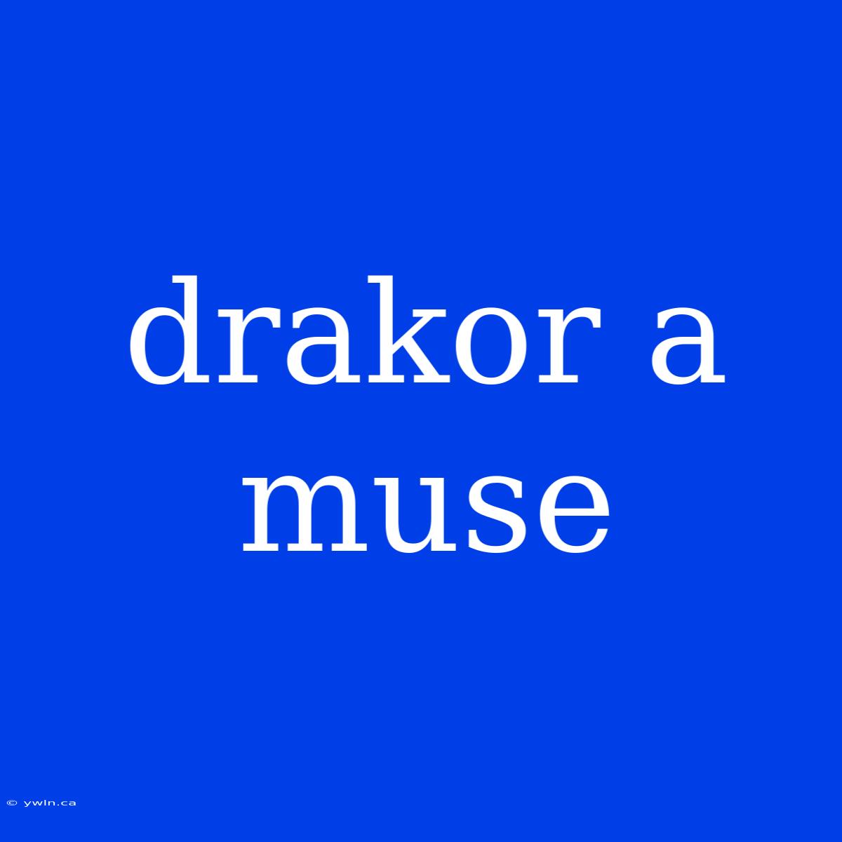 Drakor A Muse