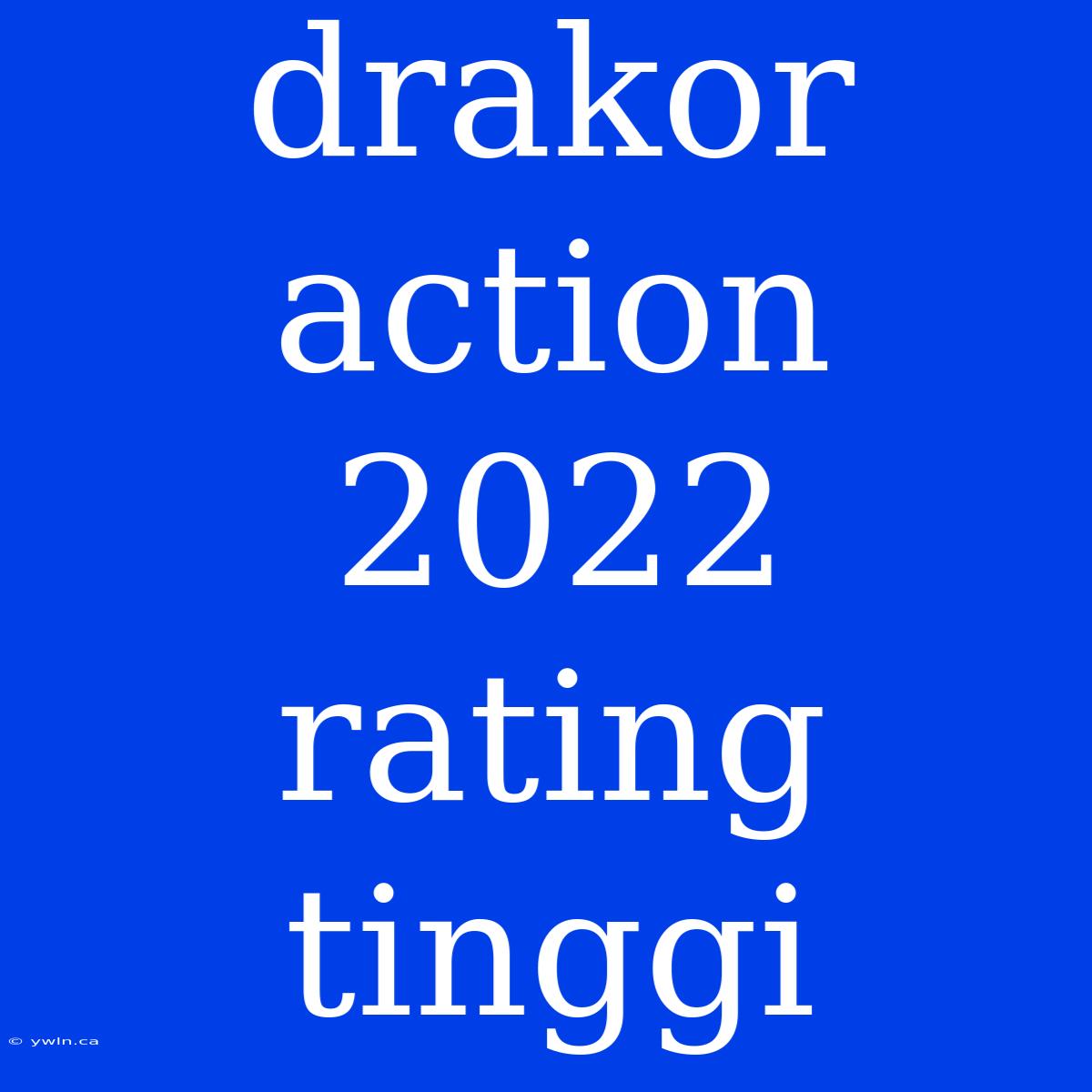 Drakor Action 2022 Rating Tinggi