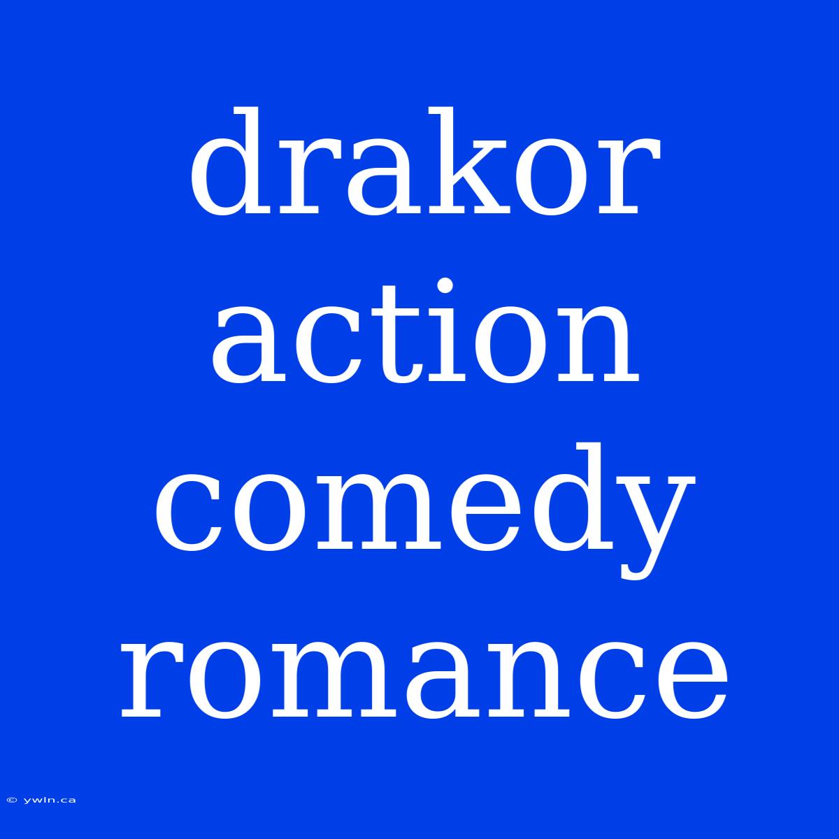 Drakor Action Comedy Romance