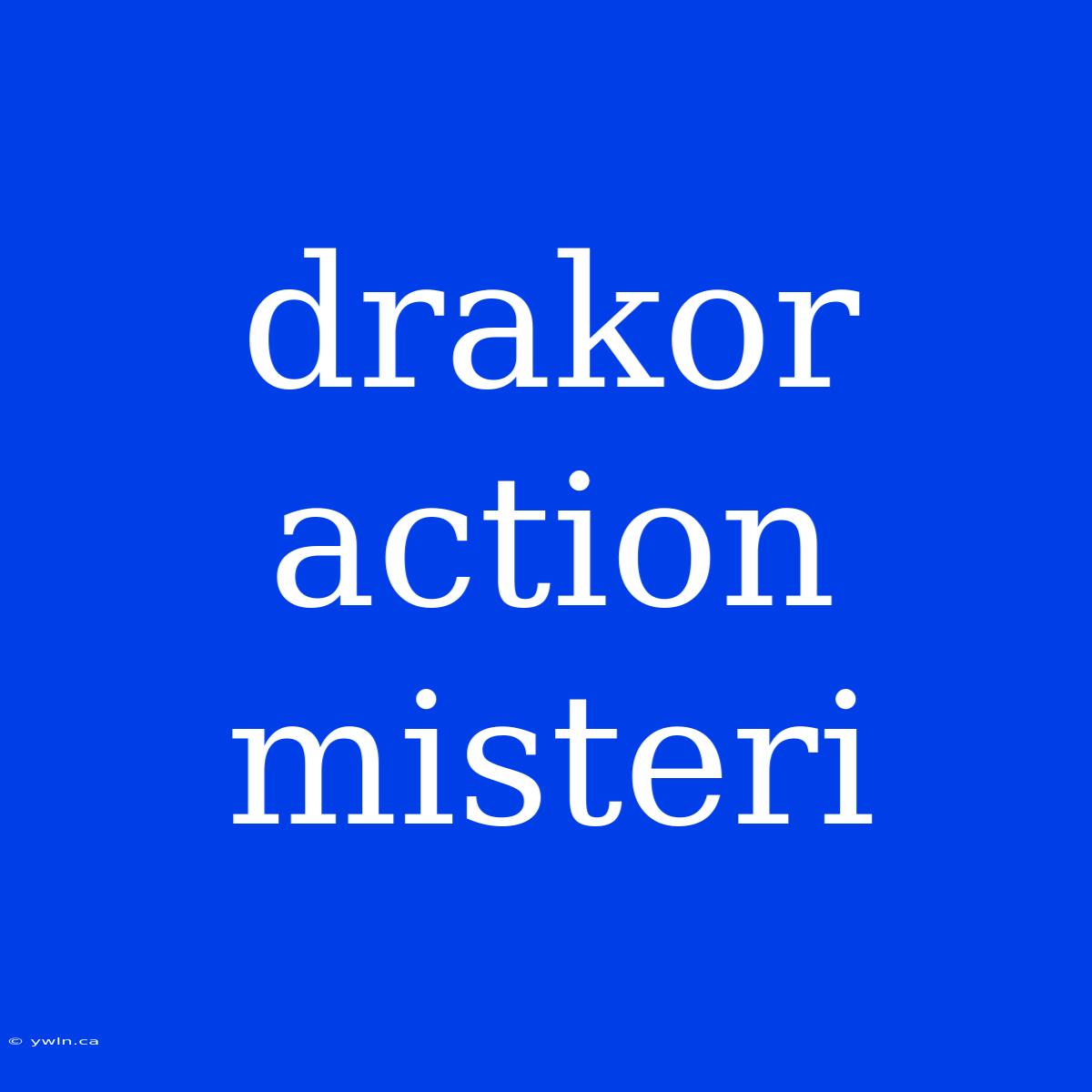 Drakor Action Misteri