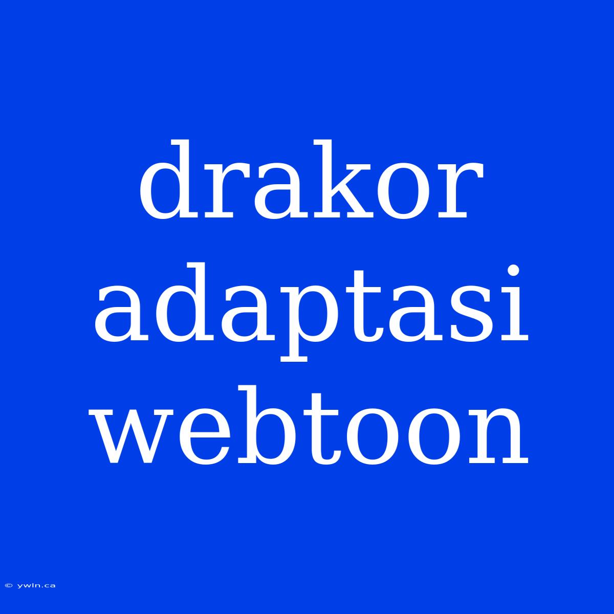 Drakor Adaptasi Webtoon