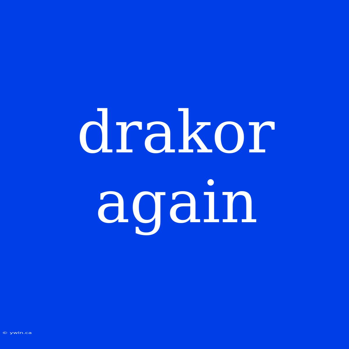 Drakor Again