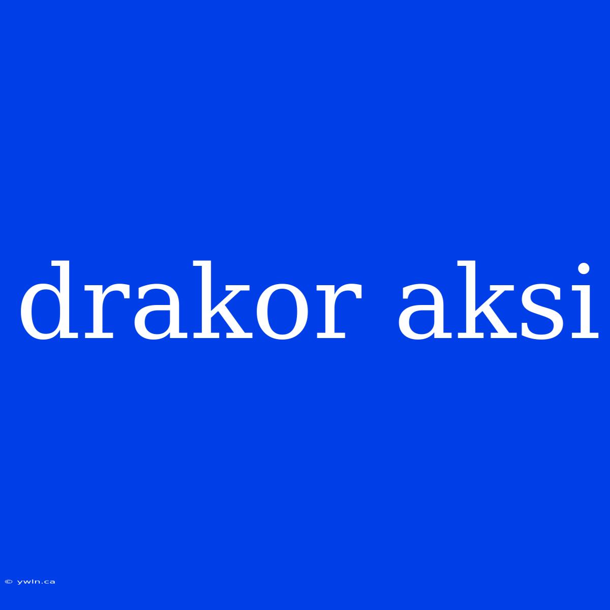 Drakor Aksi